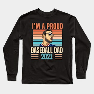 I'm A Proud Baseball Dad 2021 Long Sleeve T-Shirt